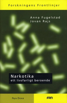 Narkotika : ett livsfarligt beroende; Anna Fugelstad, Jovan Rajs; 1998