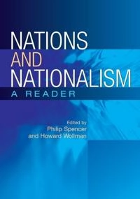 Nations and nationalism : a reader; Philip Spencer, Howard Wollman; 2005