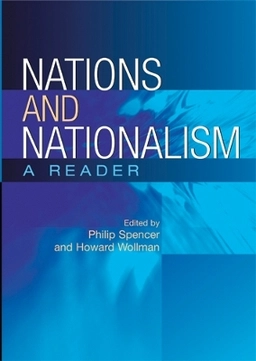 Nations and nationalism : a reader; Philip Spencer, Howard Wollman; 2005