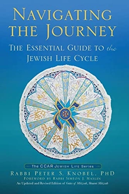 Navigating the journey : the essential guide to the Jewish life cycle; Peter S. Knobel; 2018