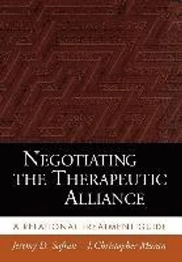 Negotiating the therapeutic alliance : a relational treatment guide; Jeremy D. Safran; 2000