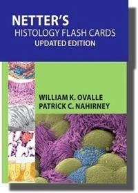 Netter's Histology Flash Cards Updated Edition; William K Ovalle; 2013