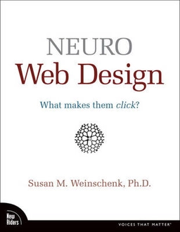 Neuro web design : what makes them click?; Susan. Weinschenk; 2009