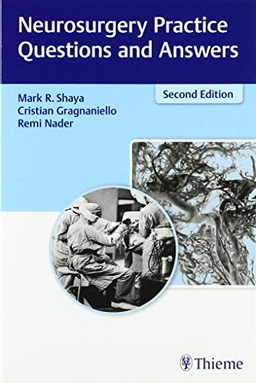 Neurosurgery Practice Questions and Answers; Mark Shaya, Cristian Gragnaniello, Remi Nader; 2016