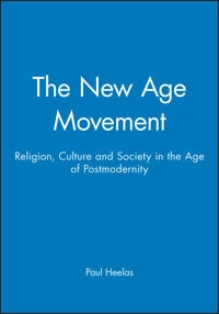 New age movement - religion, culture and society in the age of postmodernit; Paul Heelas; 1996