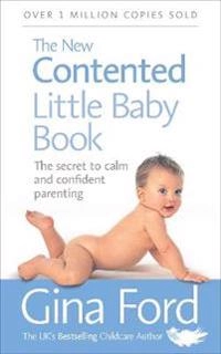 New contented little baby book - the secret to calm and confident parenting; Gina Ford; 2006