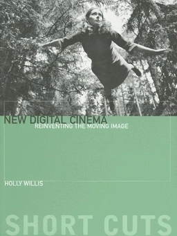 New digital cinema : reinventing the moving image; Holly Willis; 2005