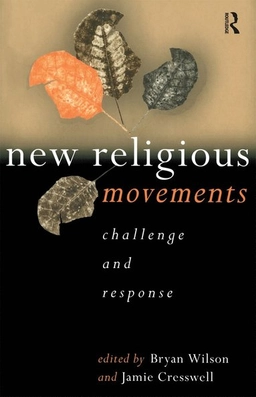 New religious movements : challenge and response; Jamie Cresswell, Bryan R. Wilson, Institute of Oriental Philosophy European Centre; 1999