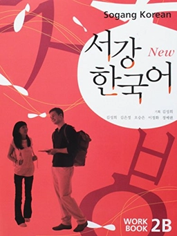 New Sogang Korean 2B Workbook; Sŏng-hŭi Kim, Sŏgang Taehakkyo. Han'gugo Kyoyugwŏn.; 2008