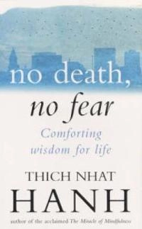 No Death, No Fear; Thich Nhat Hanh; 2002