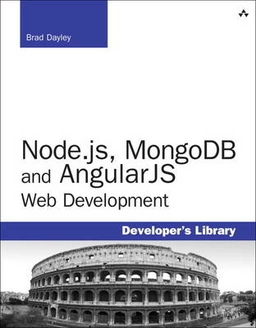 Node.js, MongoDB, and AngularJS web development; Brad Dayley; 2014