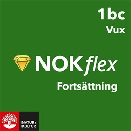 NOKflex Matematik - fortsättning Nivå 1bc Vux (kurs 3bc Vux); Lena Alfredsson, Kajsa Bråting, Patrik Erixon, Hans Heikne; 2018