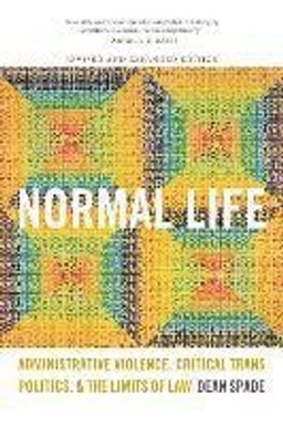 Normal life : administrative violence, critical trans politics, and the limits of law; Dean Spade; 2015