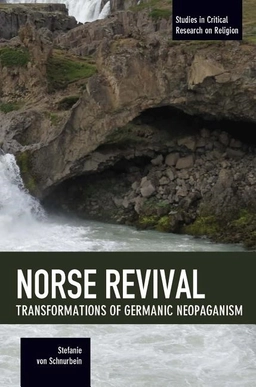 Norse revival: transformations of germanic neopaganism - studies in critica; Stefanie Von Schnurbein; 2017