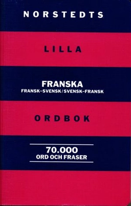 Norstedts lilla franska ordbok : fransk-svensk, svensk-fransk : 70000 ord och fraser; Jacques Mangold, Wandrille Micaux, Francoise Sullet-Nylander; 2003