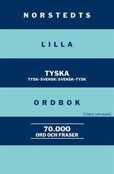 Norstedts lilla tyska ordbok:Tysk-svensk/Svensk-tysk; Britt-Marie Berglund; 2014