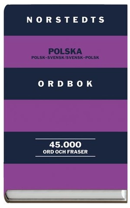 Norstedts polska ordbok : Polsk-Svensk/Svensk-Polsk : 45.000 ord och fraser; Paul Leonard; 2005