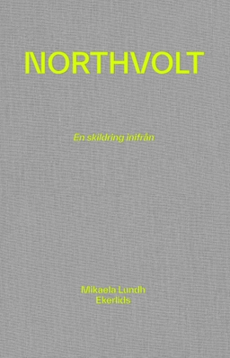 Northvolt : en skildring inifrån; Mikaela Lundh; 2025