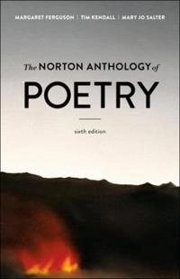 Norton Anthology of Poetry; Margaret Ferguson, Tim Kendall, Mary Jo Salter; 2018