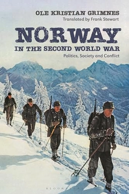 Norway in the Second World War : politics, society, and conflict; Ole Kristian Grimnes; 2022