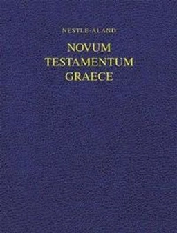 Novum Testamentum Graece; Eberhard Nestle, Erwin Nestle, Barbara Aland, Kurt Aland, Universität Münster. Institut für Neutestamentliche Textforschung.; 2017