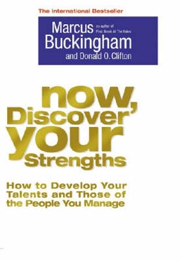 Now, discover your strengths : how to develop your talents and those of the people you manage; Marcus Buckingham; 2005