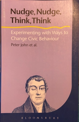 Nudge, nudge, think, think : experimenting with ways to change civic behaviour; Peter John; 2011