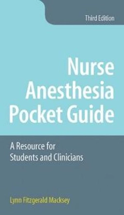 Nurse anesthesia pocket guide : a resource for students and clinicians; Lynn Fitzgerald Macksey; 2018