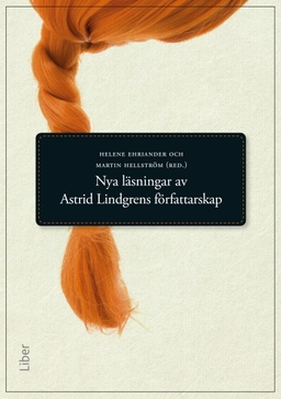 Nya läsningar av Astrid Lindgrens författarskap; Svenska barnboksinstitutet; 2015