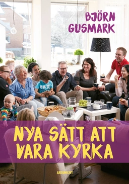 Nya sätt att vara kyrka; Björn Gusmark; 2017