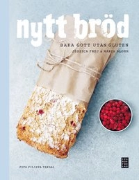 Nytt bröd : baka gott utan gluten; Jessica Frej, Maria Blohm; 2013