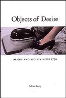Objects of desire : design and society 1750-1980; Adrian Forty; 1986