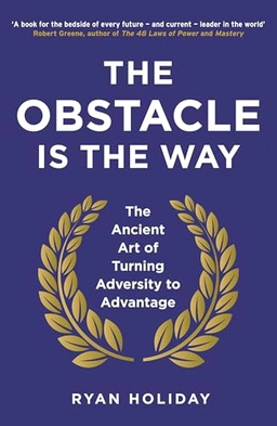 Obstacle Is the Way; Ryan Holiday; 2015