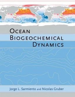 Ocean biogeochemical dynamics; Jorge Louis Sarmiento; 2006