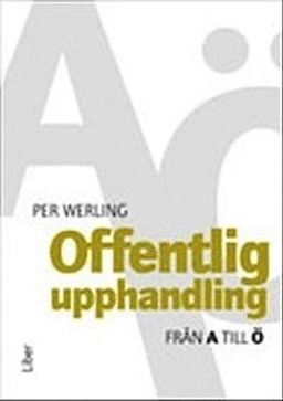 Offentlig upphandling från A till Ö; Per Werling; 2012