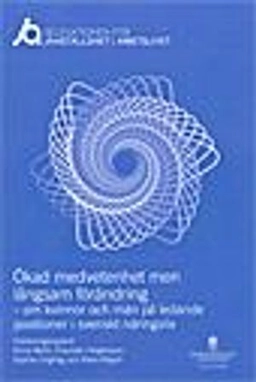 Ökad medvetenhet men långsam förändring.  SOU 2014:80. Om kvinnor och män på ledande positioner i svenskt näringsliv : Rapport nr 5 från Delegationen för jämställdhet i arbetslivet; Anna Wahl, Charlotte Holgersson, Sophie Linghag, Klara Regnö, Sverige. Delegationen för jämställdhet i arbetslivet; 2014