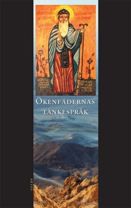 Ökenfädernas tänkespråk : Apophtegmata patrum : den alfabetiska samlingen i urval; Benjamin Åkerlund, Per Beskow; 2019