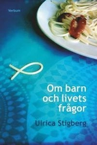 Om barn och livets frågor; Ulrica Stigberg; 2013