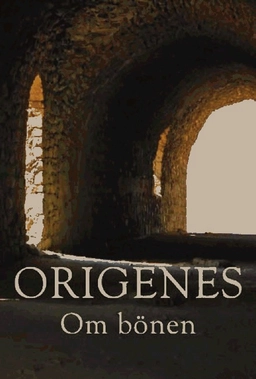 Om bönen; ca 185-ca 254 Origenes; 2009