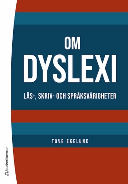 Om dyslexi : läs-, skriv- och språksvårigheter; Tove Ekelund; 2023