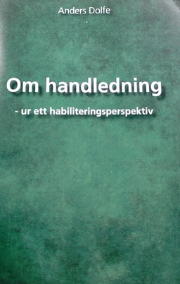 Om handledning : ur ett habiliteringsperspektiv; Anders Dolfe; 2012