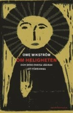 Om heligheten : och dess envisa vägran att försvinna; Owe Wikström; 2003