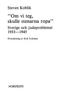 "Om vi teg, skulle stenarna ropa" : Sverige och judeproblemet 1933-1945; Steven Koblik; 1987
