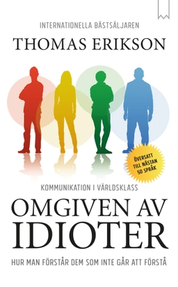 Omgiven av idioter : hur man förstår dem som inte går att förstå; Thomas Erikson; 2023