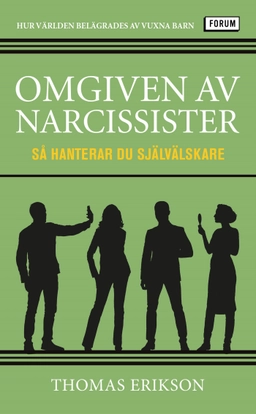 Omgiven av narcissister : så hanterar du självälskare; Thomas Erikson; 2022