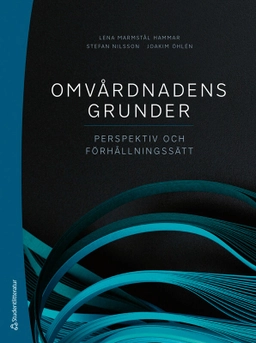 Omvårdnadens grunder : perspektiv och förhållningssätt; Lena Marmstål Hammar, Stefan Nilsson, Joakim Öhlén, Åsa Audulv, Eva Benzein, Rakel Eklund, Ann Catrine Eldh, Karin Enskär, Henrik Eriksson, Anette Forss, Febe Friberg, Maria Grandahl, Maria Jirwe, Birgitta Kerstis, Anita Kärner Köhler, Cecilia Larsdotter, Margret Lepp, Maria Lindström Nilsson, Mikael Lundmark, Carina Persson, Karin C. Ringsberg, Lars Sandman, Regina Santamäki Fischer, Britt-Inger Saveman, Johanna Sjömar, Annelie J. Sundler, Anna Swall, Susanne Syrén, Pia Tingström, Lena Wiklund Gustin; 2025