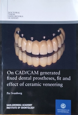 On CAD/CAM generated fixed dental prostheses, fit and effect of ceramic veneering; Per Svanborg; 2016