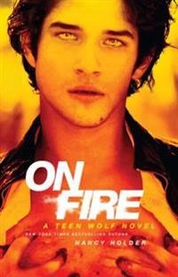 On fire : a Teen wolf novel; Nancy Holder; 2012