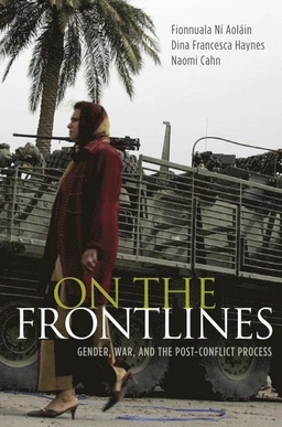 On the frontlines : gender, war, and the post-conflict process; Fionnuala Ní Aoláin; 2011