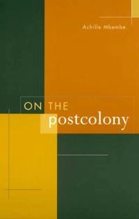 On the postcolony; Joseph-Achille Mbembe; 2001